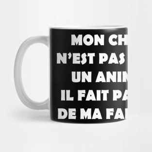 MON CHIEN N'EST PAS JUSTE UN ANIMAL Mug